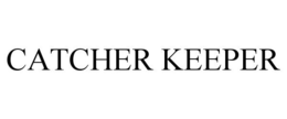 CATCHER KEEPER trademark