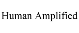 HUMAN AMPLIFIED trademark