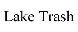 LAKE TRASH trademark