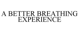 A BETTER BREATHING EXPERIENCE trademark