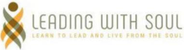LEADING WITH SOUL LEARN TO LEAD AND LIVE FROM THE SOUL trademark