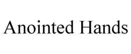 ANOINTED HANDS trademark