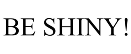 BE SHINY! trademark