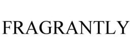 FRAGRANTLY trademark