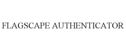 FLAGSCAPE AUTHENTICATOR trademark