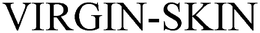 VIRGIN-SKIN trademark