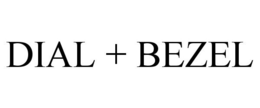 DIAL + BEZEL trademark