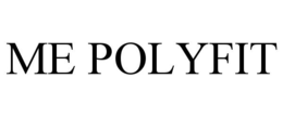 ME POLYFIT trademark