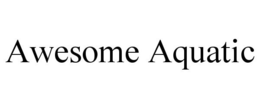 AWESOME AQUATIC trademark