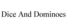 DICE AND DOMINOES trademark