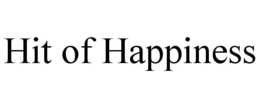 HIT OF HAPPINESS trademark