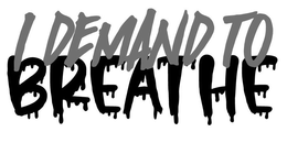 I DEMAND TO BREATHE trademark