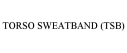 TORSO SWEATBAND (TSB) trademark