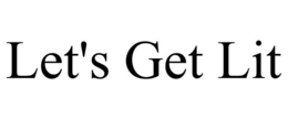 LET'S GET LIT trademark