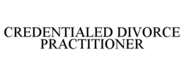 CREDENTIALED DIVORCE PRACTITIONER trademark