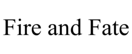 FIRE AND FATE trademark