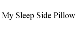 MY SLEEP SIDE PILLOW trademark