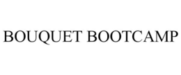 BOUQUET BOOTCAMP trademark