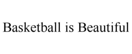 BASKETBALL IS BEAUTIFUL trademark