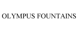 OLYMPUS FOUNTAINS trademark