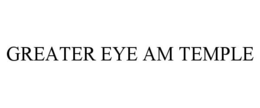 GREATER EYE AM TEMPLE trademark