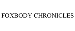 FOXBODY CHRONICLES trademark