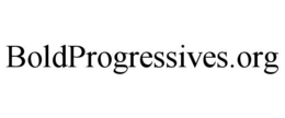 BOLDPROGRESSIVES.ORG trademark