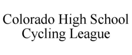 COLORADO HIGH SCHOOL CYCLING LEAGUE trademark