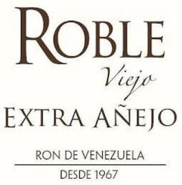 ROBLE VIEJO EXTRA AÑEJO RON DE VENEZUELA DESDE 1967 trademark