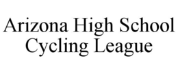 ARIZONA HIGH SCHOOL CYCLING LEAGUE trademark