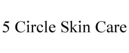 5 CIRCLE SKIN CARE trademark
