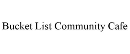 BUCKET LIST COMMUNITY CAFE trademark