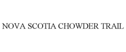 NOVA SCOTIA CHOWDER TRAIL trademark