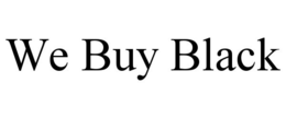 WE BUY BLACK trademark
