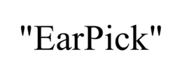 "EARPICK" trademark