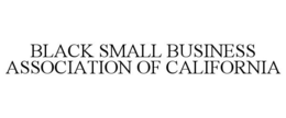BLACK SMALL BUSINESS ASSOCIATION OF CALIFORNIA trademark