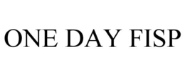 ONE DAY FISP trademark