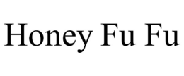 HONEY FU FU trademark