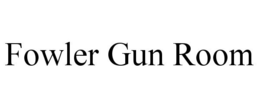 FOWLER GUN ROOM trademark