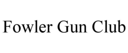 FOWLER GUN CLUB trademark