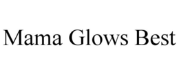 MAMA GLOWS BEST trademark