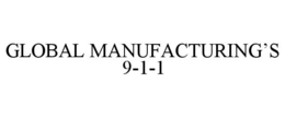 GLOBAL MANUFACTURING'S 9-1-1 trademark