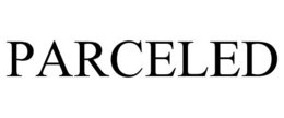 PARCELED trademark