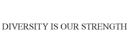 DIVERSITY IS OUR STRENGTH trademark