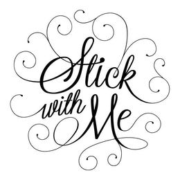 STICK WITH ME trademark