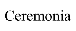 CEREMONIA trademark