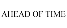 AHEAD OF TIME trademark