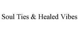 SOUL TIES & HEALED VIBES trademark
