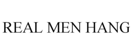 REAL MEN HANG trademark
