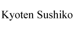 KYOTEN SUSHIKO trademark